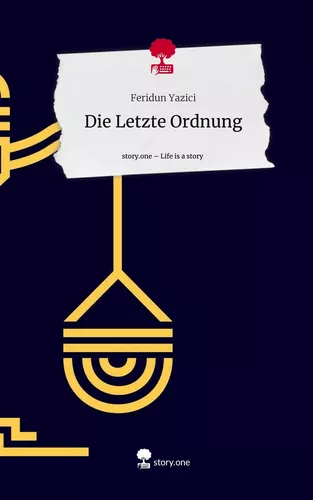Die Letzte Ordnung. Life is a Story - story.one