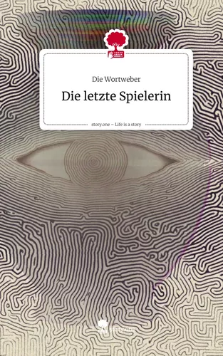 Die letzte Spielerin. Life is a Story - story.one