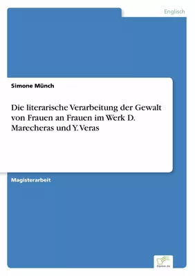 Die literarische Verarbeitung der Gewalt von Frauen an Frauen im Werk D. Marecheras und Y. Veras