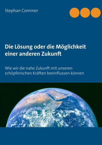 Die Lösung oder die Möglichkeit einer anderen Zukunft