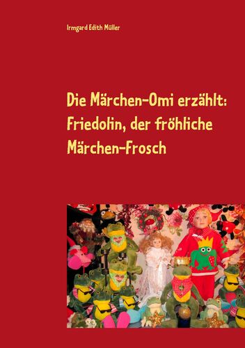 Die Märchen-Omi erzählt: Friedolin, der fröhliche Märchen-Frosch
