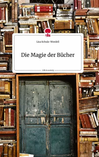 Die Magie der Bücher. Life is a Story - story.one