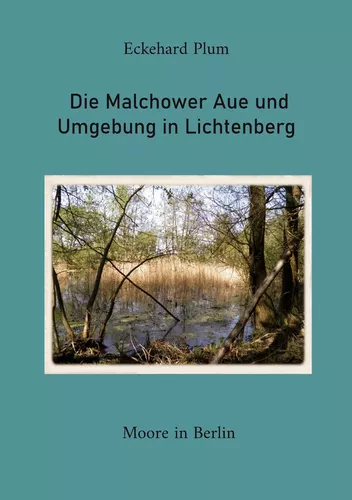 Die Malchower Aue und Umgebung in Lichtenberg