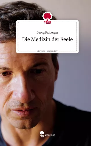Die Medizin der Seele. Life is a Story - story.one
