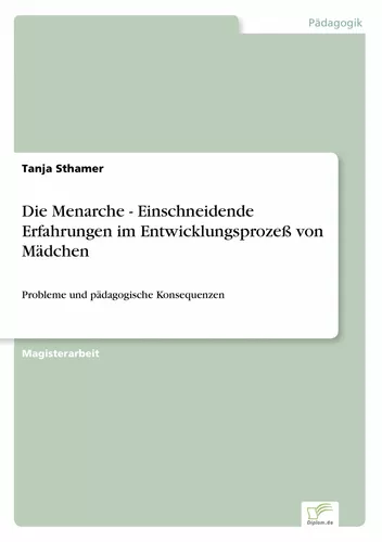 Die Menarche - Einschneidende Erfahrungen im Entwicklungsprozeß von Mädchen