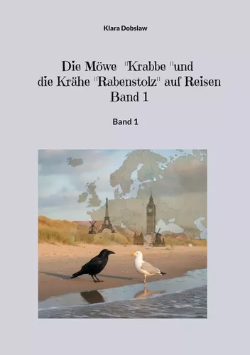 Die Möwe "Krabbe" und die Krähe "Rabenstolz" auf Reisen