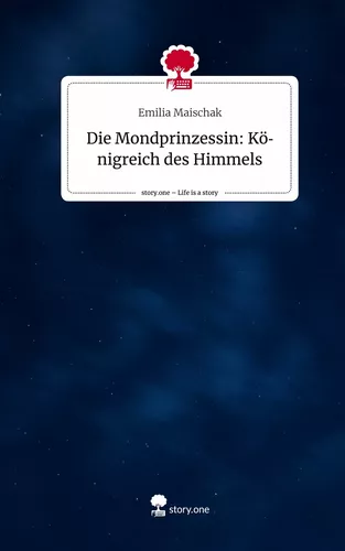 Die Mondprinzessin: Königreich des Himmels. Life is a Story - story.one