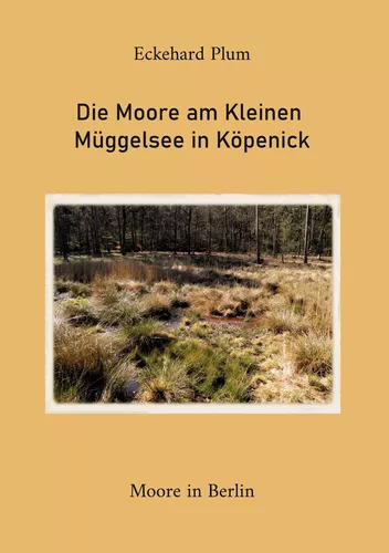 Die Moore am Kleinen Müggelsee in Köpenick