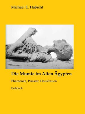 Die Mumie im Alten Ägypten