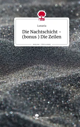 Die Nachtschicht -(bonus ) Die Zeilen. Life is a Story - story.one