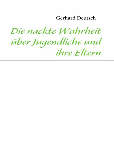 Die nackte Wahrheit über Jugendliche und ihre Eltern