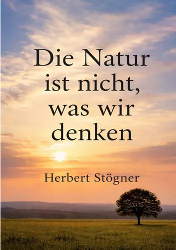 Die Natur ist nicht, was wir denken