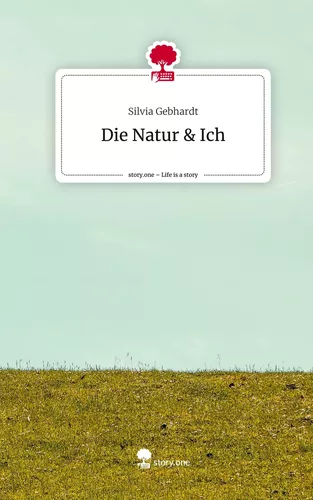Die Natur & Ich. Life is a Story - story.one