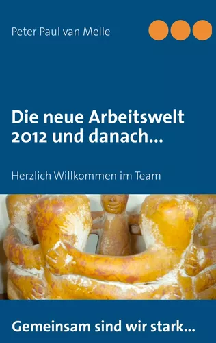 Die neue Arbeitswelt 2012 und danach...