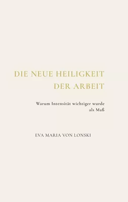 Die neue Heiligkeit der Arbeit