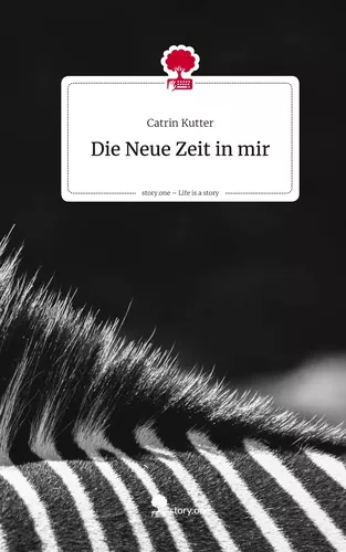 Die Neue Zeit in mir. Life is a Story - story.one
