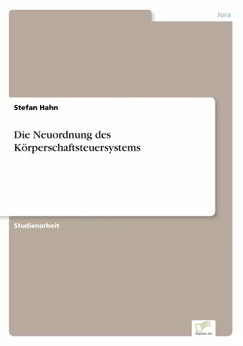 Die Neuordnung des Körperschaftsteuersystems