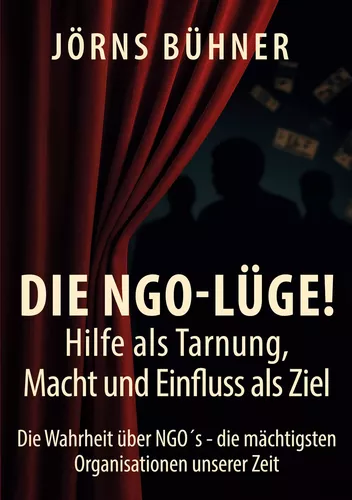 Die NGO-Lüge!   Hilfe als Tarnung, Macht und Einfluss als Ziel