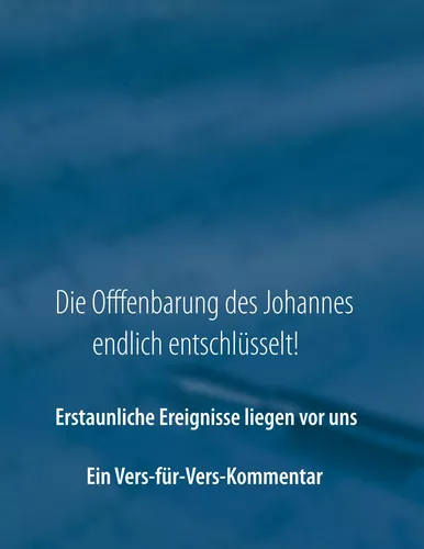 Die Offenbarung des Johannes endlich entschlüsselt!