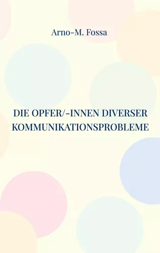 Die Opfer/-innen diverser Kommunikationsprobleme