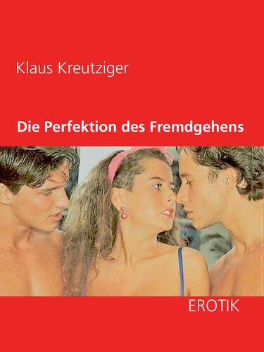 Die Perfektion des Fremdgehens