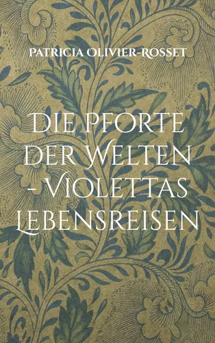Die Pforte der Welten - Violettas Lebensreisen
