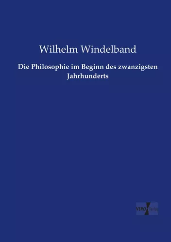 Die Philosophie im Beginn des zwanzigsten Jahrhunderts