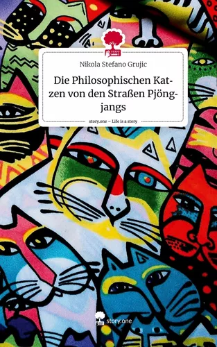 Die Philosophischen Katzen von den Straßen Pjöngjangs. Life is a Story - story.one