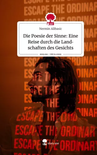 Die Poesie der Sinne: Eine Reise durch die Landschaften des Gesichts. Life is a Story - story.one