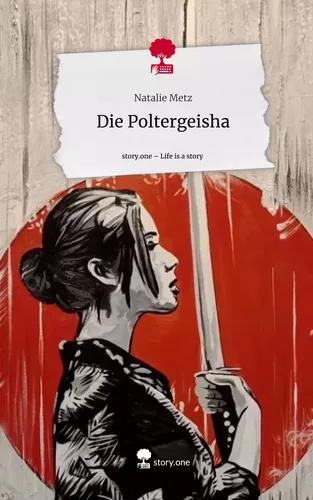 Die Poltergeisha. Life is a Story - story.one