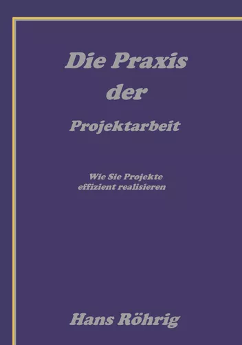 Die Praxis der Projektarbeit