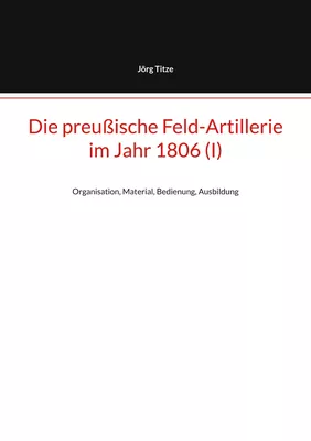 Die preußische Feld-Artillerie im Jahr 1806 (I)