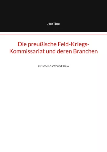 Die preußische Feld-Kriegs-Kommissariat und deren Branchen