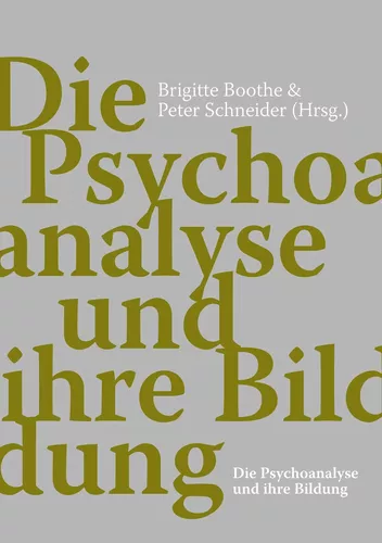 Die Psychoanalyse und ihre Bildung