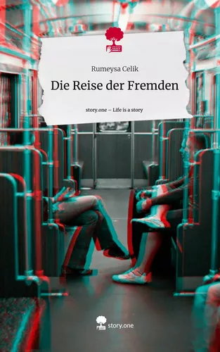 Die Reise der Fremden. Life is a Story - story.one