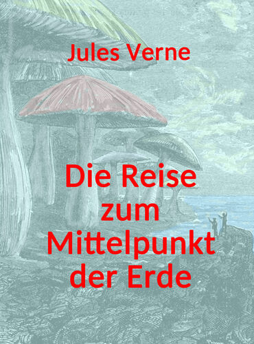 Die Reise zum Mittelpunkt der Erde