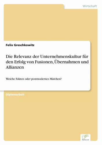 Die Relevanz der Unternehmenskultur für den Erfolg von Fusionen, Übernahmen und Allianzen