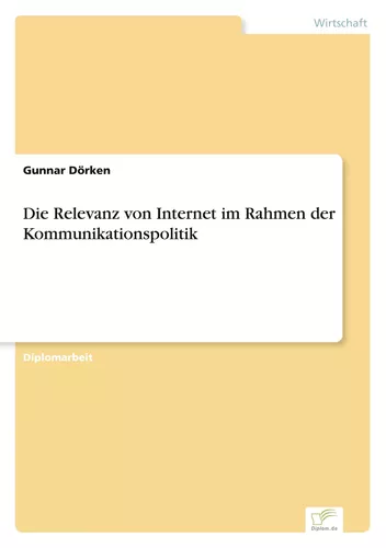 Die Relevanz von Internet im Rahmen der Kommunikationspolitik