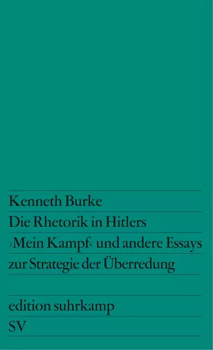 Die Rhetorik in Hitlers »Mein Kampf« und andere Essays zur Strategie der Überredung