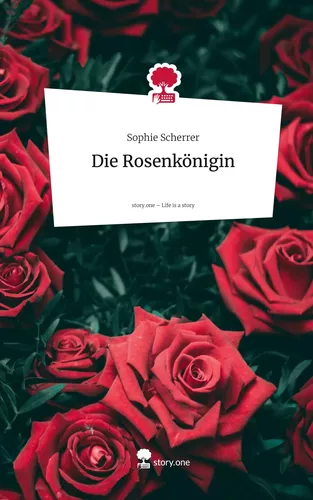 Die Rosenkönigin. Life is a Story - story.one