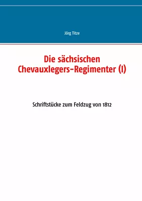 Die sächsischen Chevauxlegers-Regimenter (I)