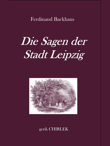 Die Sagen der Stadt Leipzig.