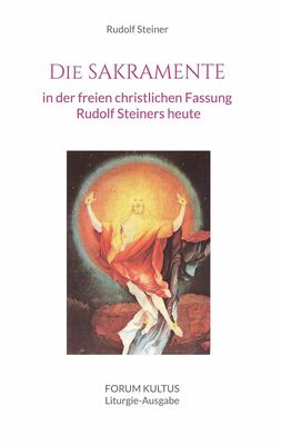 Die Sakramente - in der freien christlichen Fassung Rudolf Steiners heute