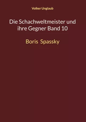 Die Schachweltmeister und ihre Gegner Band 10