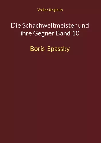 Die Schachweltmeister und ihre Gegner Band 10