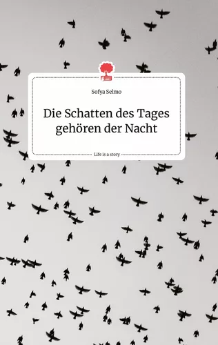 Die Schatten des Tages gehören der Nacht. Life is a Story - story.one