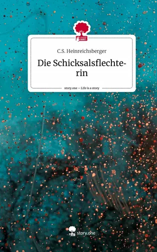 Die Schicksalsflechterin. Life is a Story - story.one
