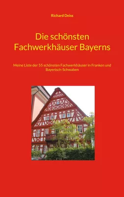 Die schönsten Fachwerkhäuser Bayerns