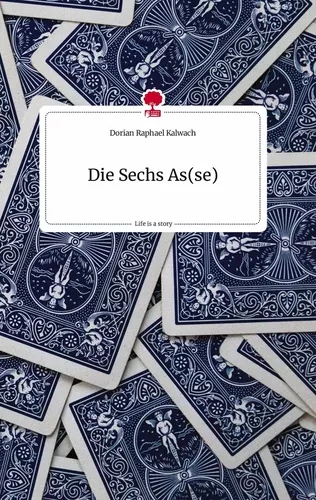 Die Sechs As(se). Life is a Story - story.one