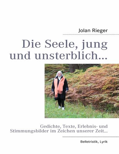 Die Seele, jung und unsterblich…
